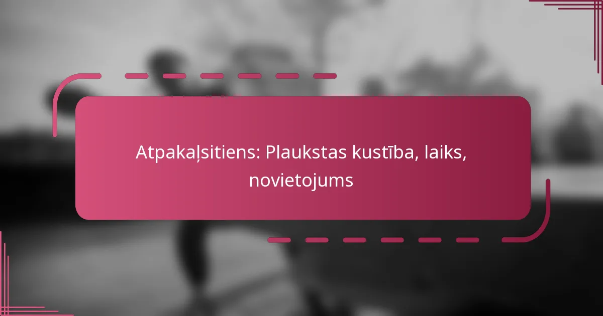 Atpakaļsitiens: Plaukstas kustība, laiks, novietojums
