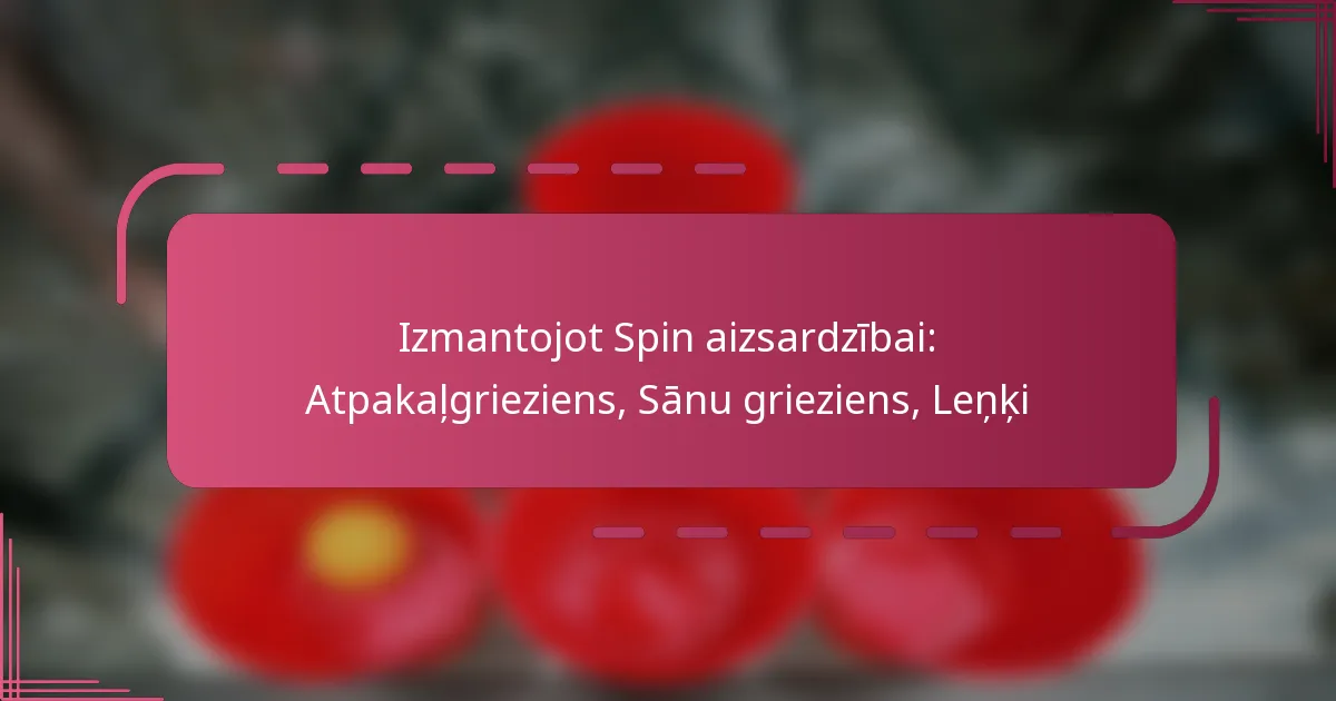 Izmantojot Spin aizsardzībai: Atpakaļgrieziens, Sānu grieziens, Leņķi