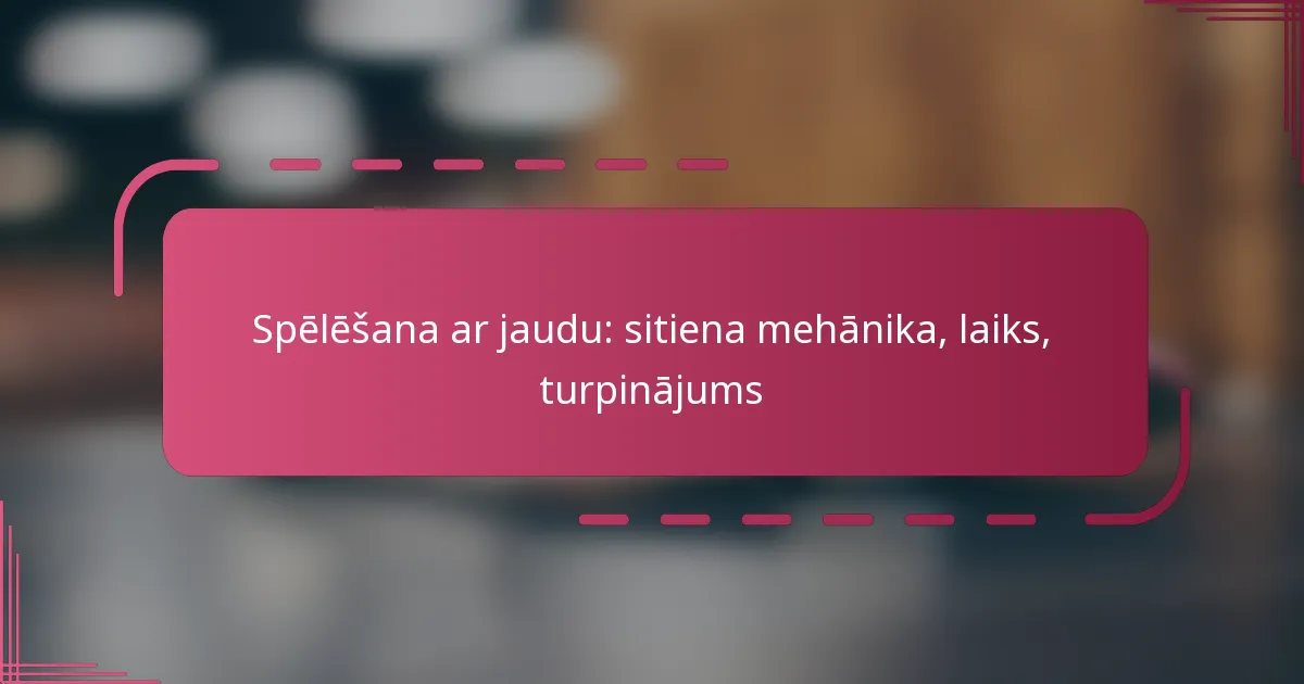 Spēlēšana ar jaudu: sitiena mehānika, laiks, turpinājums