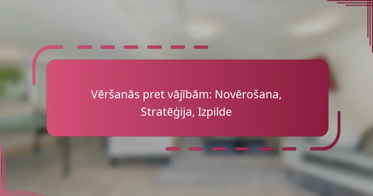 Vēršanās pret vājībām: Novērošana, Stratēģija, Izpilde
