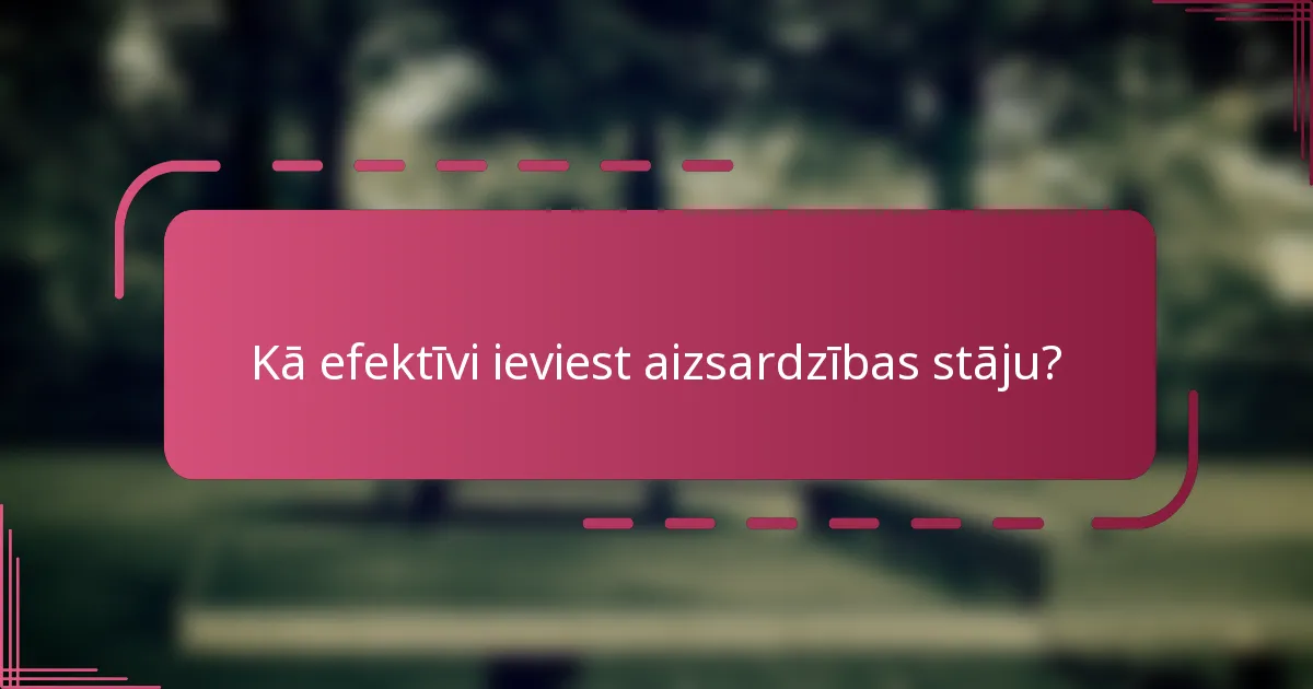 Kā efektīvi ieviest aizsardzības stāju?