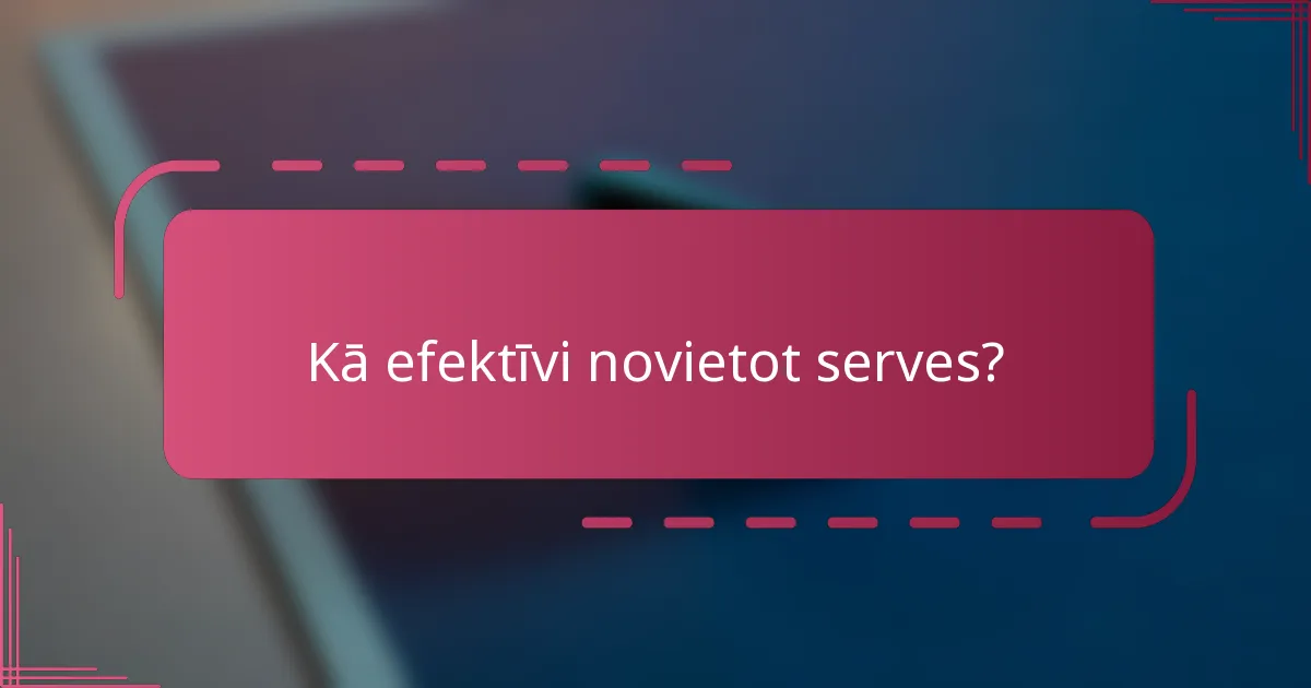 Kā efektīvi novietot serves?