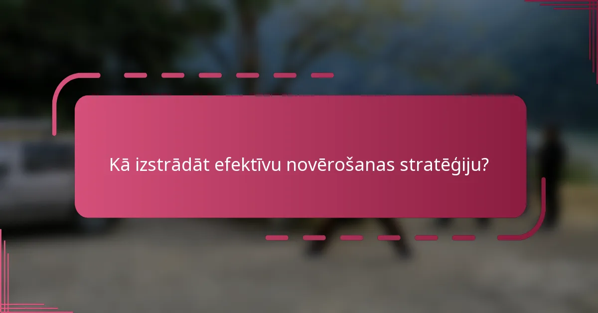 Kā izstrādāt efektīvu novērošanas stratēģiju?