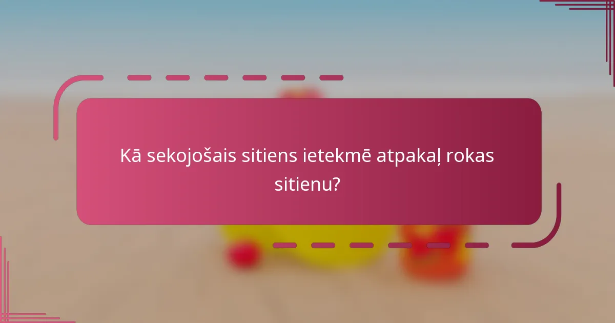 Kā sekojošais sitiens ietekmē atpakaļ rokas sitienu?