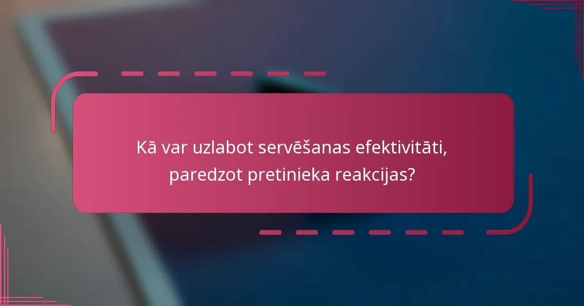 Kā var uzlabot servēšanas efektivitāti, paredzot pretinieka reakcijas?