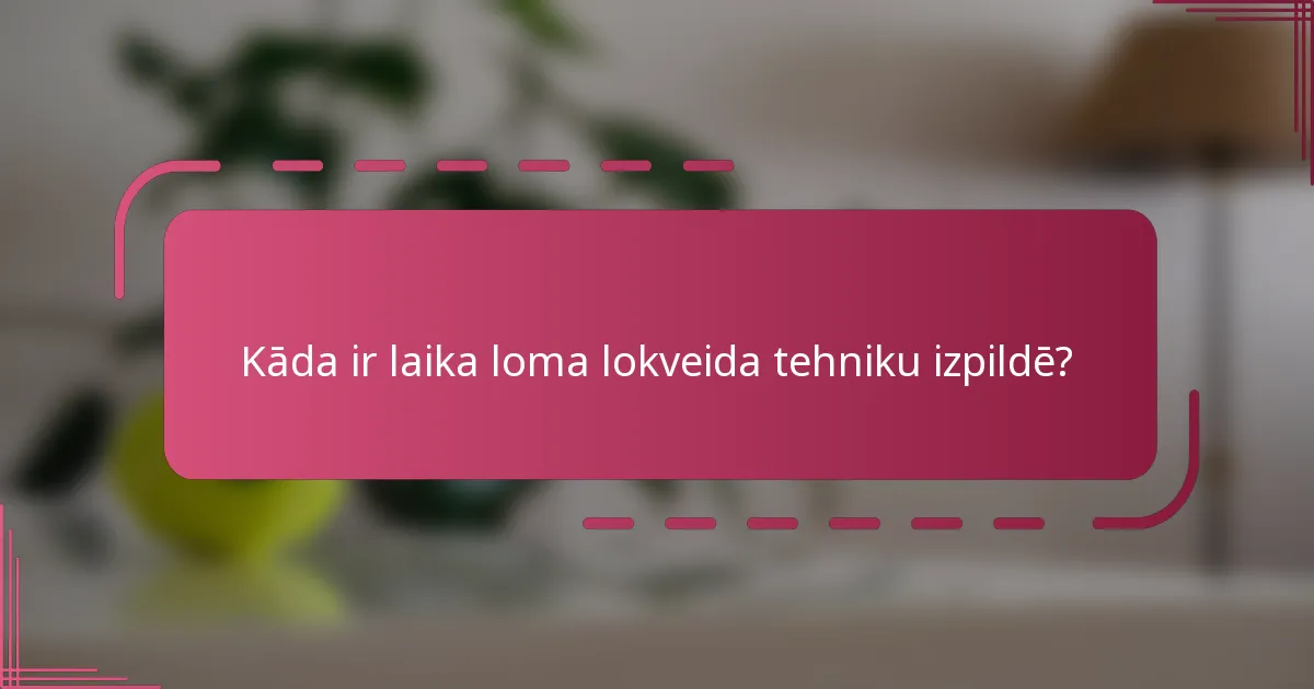 Kāda ir laika loma lokveida tehniku izpildē?