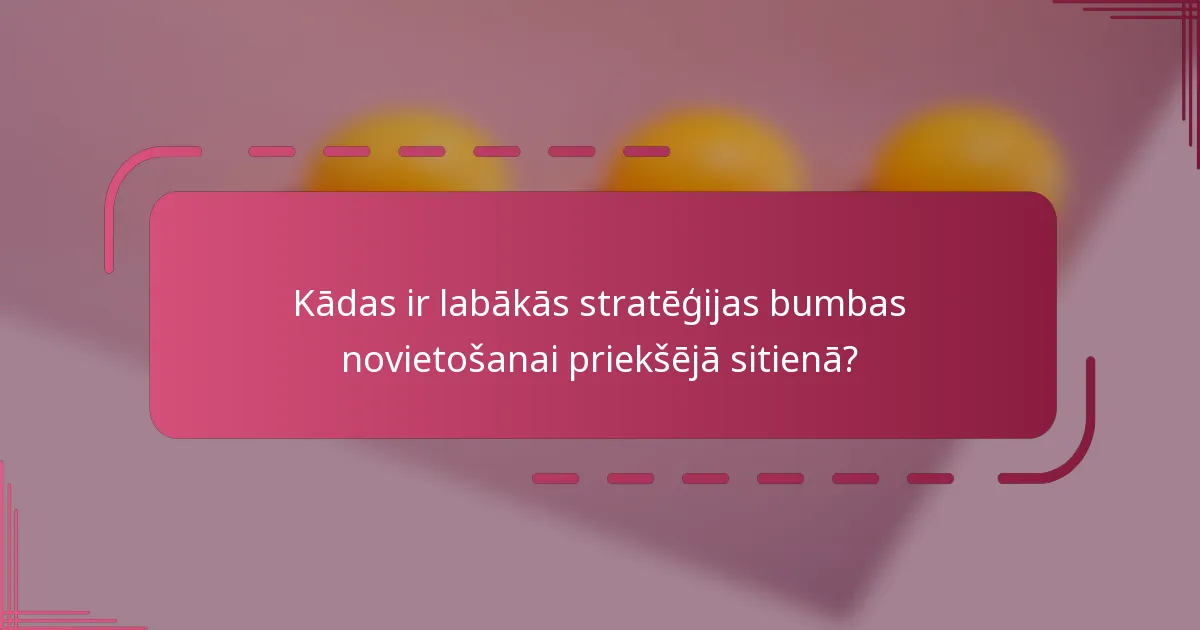 Kādas ir labākās stratēģijas bumbas novietošanai priekšējā sitienā?