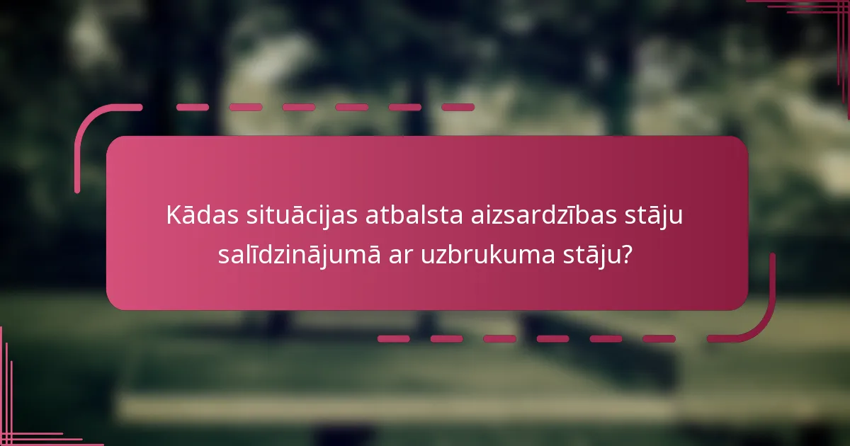 Kādas situācijas atbalsta aizsardzības stāju salīdzinājumā ar uzbrukuma stāju?