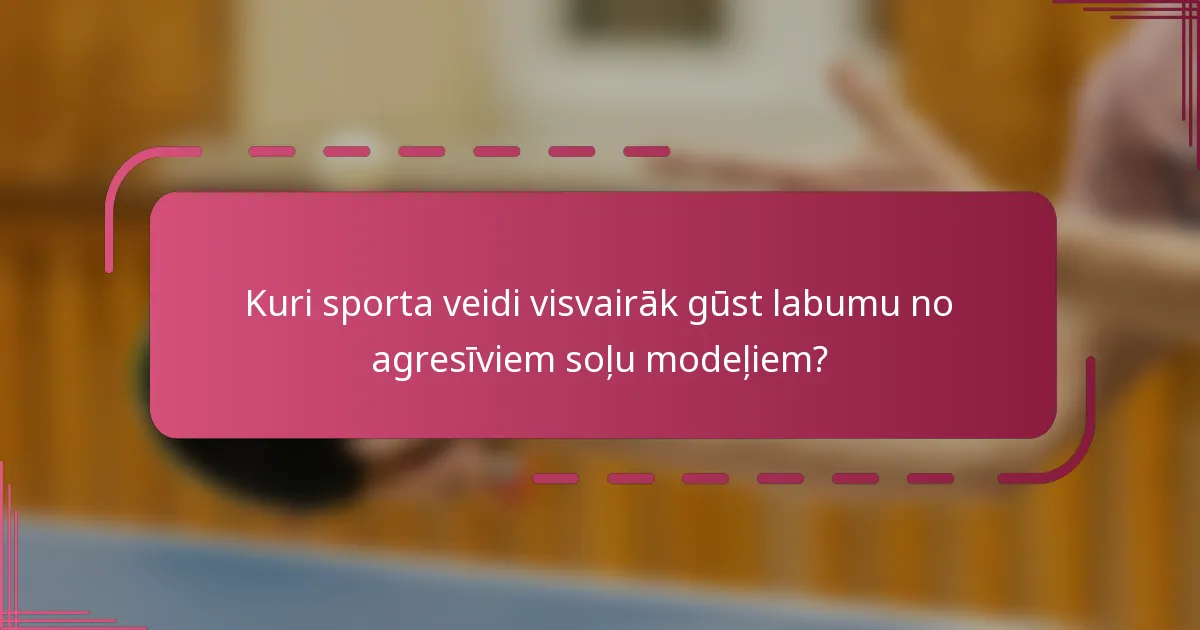 Kuri sporta veidi visvairāk gūst labumu no agresīviem soļu modeļiem?