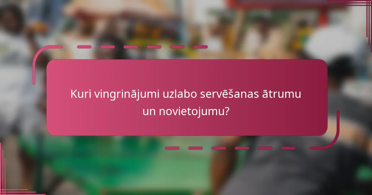 Kuri vingrinājumi uzlabo servēšanas ātrumu un novietojumu?